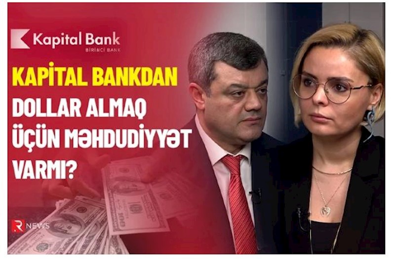 "Kapital Bank"dan dollar almaq üçün MƏHDUDİYYƏT VARMI? — VİDEO